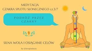 Medytacja czakry splotu słonecznego-silna wola i osiąganie celów-Podróż przez czakry z Terapią Duszy