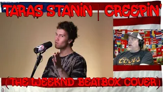 Taras Stanin | Creepin' (The Weeknd Beatbox Cover) - REACTION - First time? hmmm