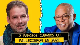 12 FAMOSOS CUBANOS que MURI3RON en 2021