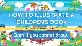 How To Illustrate A Children’s Book (Even If You Can’t Draw!) - Selfpublishedwhiz.com