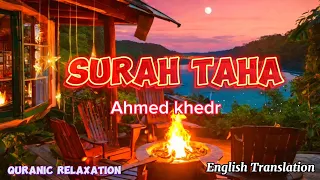 Surah Taha سورة طة Beautiful Quran Recitation with English Translation Soothing Voice Ahmed Khedr