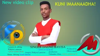 KUNI IMAANAADHA| DAGNE BAYISA| FAARFANNAA AFAAN OROMOO HAARAA |NEW OROMO GOSPEL SONG