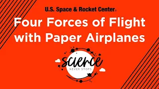 Four Forces of Flight with Paper Airplanes - Science Never Stops