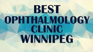 Ophthalmology Clinic in Winnipeg, Canada