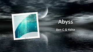 Ben C & Kalsx - Abyss (Original Mix)