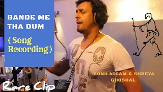 Bande Me Tha Dum Song Recording | Sonu Nigam & Shreya Ghoshal | Shantanu Moitra | Vindu Vinod Chopra