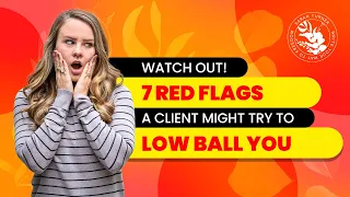 Watch Out! 7 Red Flags That A Client Might Low Ball You!