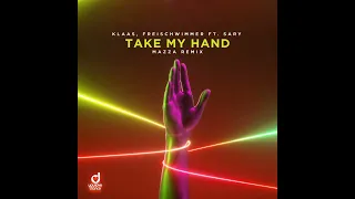 Klaas, Freischwimmer feat. Sary - Take My Hand (Mazza & James Newson Vip Remix)