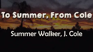 Summer Walker, J Cole - To Summer From Cole (Audio Hug) (Lyrics)Thank you for wantin a verse from me