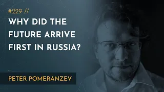 Why Did the Future Arrive First in Russia? | Peter Pomerantsev