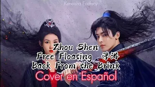 BACK FROM THE BRINK ● COVER EN ESPAÑOL ● FREE FLOATING - ZHOU SHEN 🐉      #cdrama