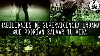 HABILIDADES DE SUPERVIVENCIA URBANA QUE PODRÍAN SALVARTE LA VIDA