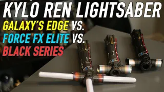 Kylo Ren Galaxy's Edge vs. Force FX Elite vs. Black Series Lightsaber