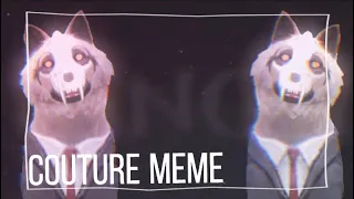 Couture Meme | Remake | Loop | Read Desc