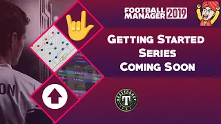 Getting Started Series is Coming Back for Football Manager 2019