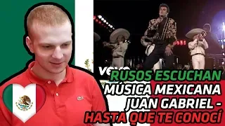 RUSSIANS REACT TO MEXICAN MUSIC | Juan Gabriel - Hasta Que Te Conocí | REACTION