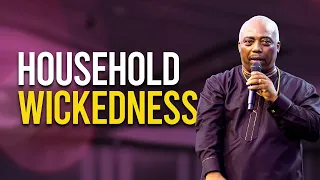 Household Wickedness - Bishop Ebenezer Obodai