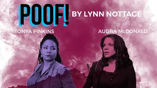 POOF! by Lynn Nottage (with Audra McDonald and Tonya Pinkins)