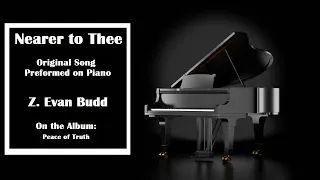Nearer to Thee  Original Song on Piano  Peace of Truth