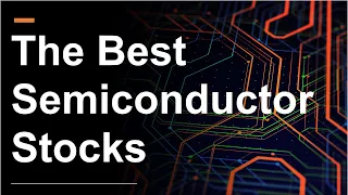 The Best Semiconductor Stocks | Finding the Next NVIDIA