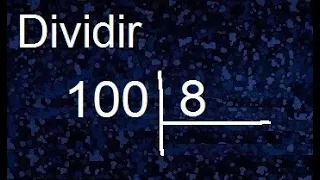 dividir 100 entre 8 , division con resultado decimal