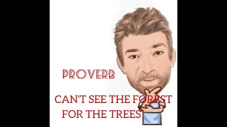 English Tutor Nick P Proverbs (257) Can't See the Forest For the Trees