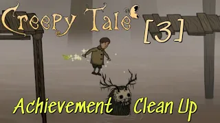 Creepy Tale | 3 | Achievement Clean Up