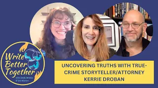 Episode 8—Unraveling truths with true-crime storyteller/attorney Kerrie Droban