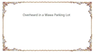 Bloodhound Gang - Overheard in a Wawa Parking Lot Lyrics