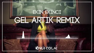 Ekin Ekinci - Gel Artık (Onur Colak Remix)