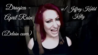 Dragica - April rain (Delain cover) | with Jeffrey Kohld Kelly