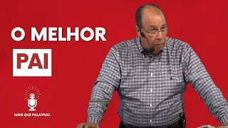 O MELHOR PAI - Pr Daniel Moreira