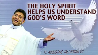 The Holy Spirit Helps us Understand God's Word | Pentecost Day 40 | May 30 | Fr Augustine Vallooran