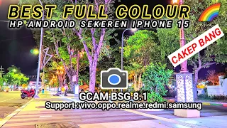 CONFIG GCAM TERBAIK👍💯GCAM BSG 8.1 Config terbaru Support Oppo,Realme,redmi,samsung, vivo