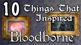 10 Things You Didn't Know Inspired Bloodborne