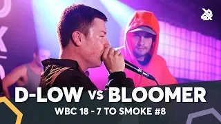 BLOOMER vs D-LOW | WBC 7ToSmoke Battle 2018 | Battle 8