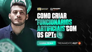 Live #127 - Como Criar "Funcionários Artificiais" Com Os GPTs