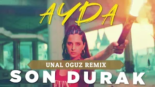 Ayda - Son Durak (Ünal Oğuz Remix) ✓ #türkçe #remix #pop