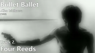 Four Reeds [Bullet Ballet Original Soundtrack] -Chu Ishikawa (1998)