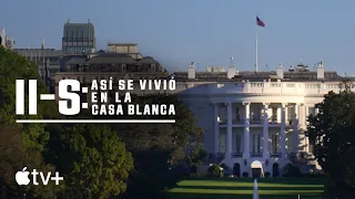 11-S: así se vivió en la Casa Blanca — Tráiler oficial | Apple TV+