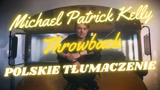 Michael Patrick Kelly - Throwback - POLSKIE TŁUMACZENIE