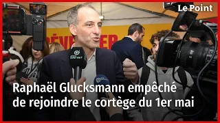 Raphaël Glucksmann empêché de rejoindre le cortège du 1er mai