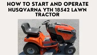 How to Start and Operate Husqvarna YTH 18542 Lawn Tractor