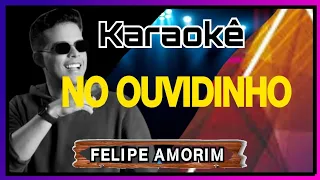 KARAOKÊ - NO OUVIDINHO - FELIPE AMORIM [ playback no ouvidinho felipe amorim]