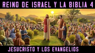 ISRAEL AND THE BIBLE 4: The Jesus Christ Life - The Gospels and the Acts of Apostles