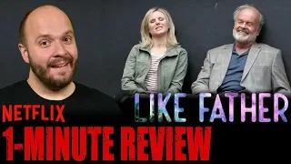 LIKE FATHER (2018) - Netflix Original Movie - One Minute Movie Review