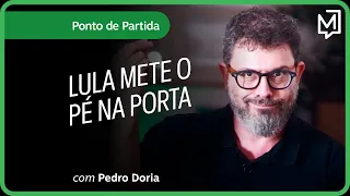 Lula mete o pé na porta | Ponto de Partida