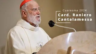 Segunda Predicación Cuaresma 2024 - Card. Raniero Cantalamessa