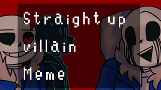 | Straight up villain | animation meme | underale AU | Nightmare & bad guys