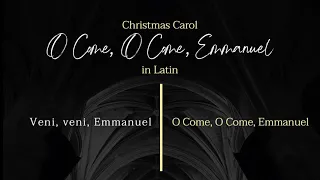 Veni, veni, Emmanuel (O Come, O Come, Emmanuel in Latin)